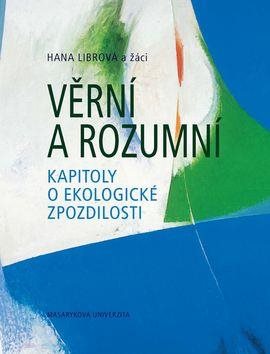Věrní a rozumní: kapitoly o ekologické zpozdilosti