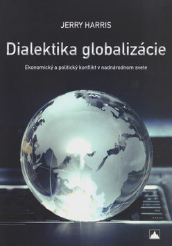 Dialektika globalizácie: Ekonomický a politický konflikt v nadnárodnom svete
