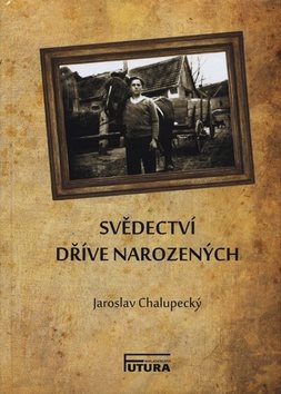 Svědectví dříve narozených: Každý život člověka se nějak utváří, formuje jedince k jeho podobě, dobr