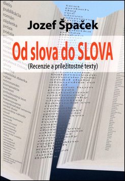 Od slova do SLOVA: Recenzie a príležitostné texty