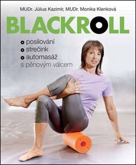 Blackroll: Posilování, strečink, automasáž s pěnovým válcem