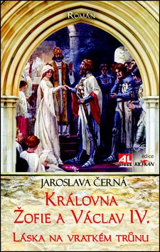 Královna Žofie a Václav IV.: Láska na vratkém trůnu