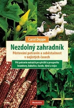 Nezdolný zahradník: Pěstování potravin a soběstačnost v nejistých časech