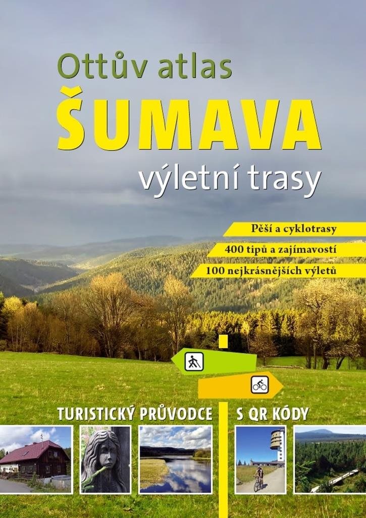 Ottův atlas výletní trasy Šumava: Největší turistický průvodce s QR kódy