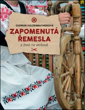 Zapomenutá řemesla: A život na venkově