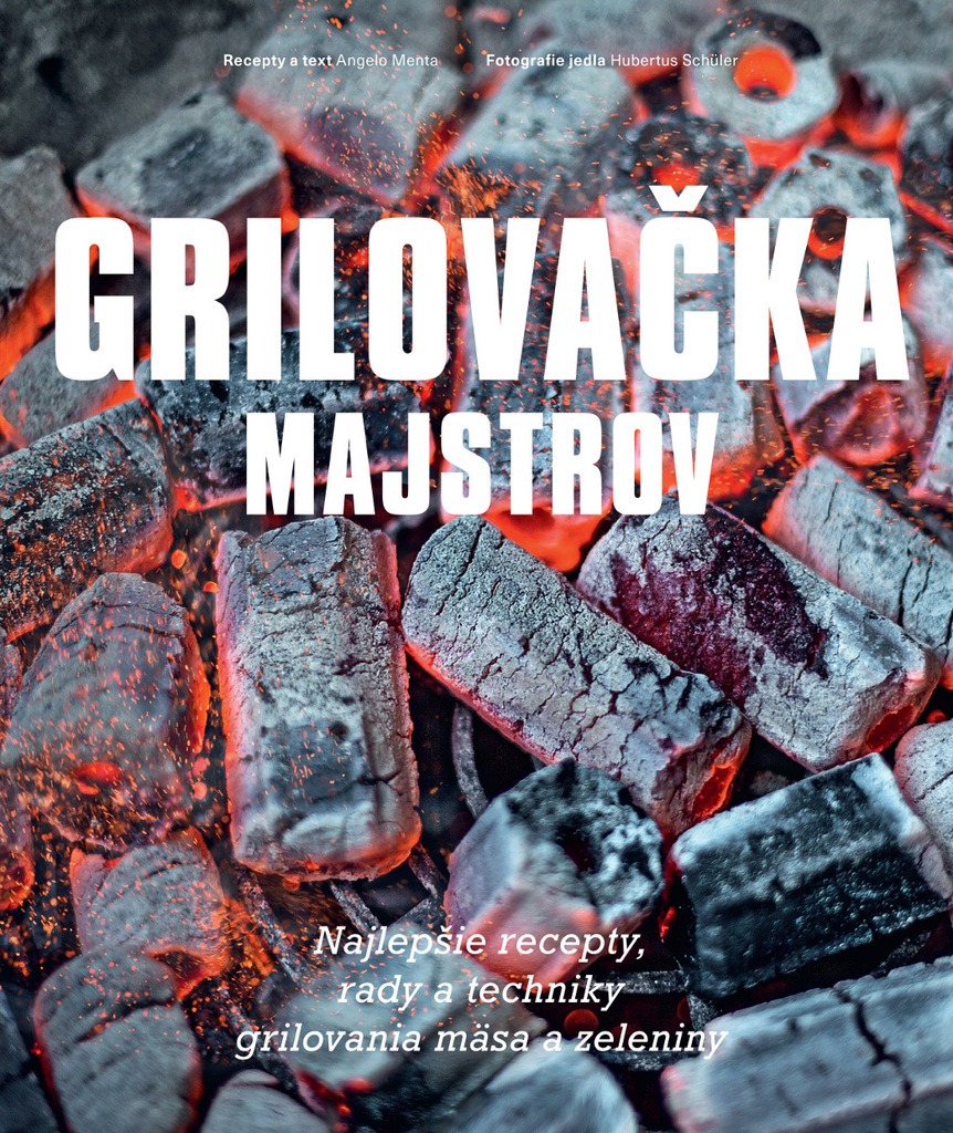 Grilovačka majstrov: Najlepšie recepty rady a techniky grilovania mäsa a zeleniny
