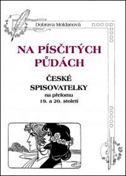 Na písčitých půdách: České spisovatelky na přelomu 19. a 20. století
