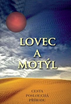 Lovec a motýl: Cesta poslouchá přírodu