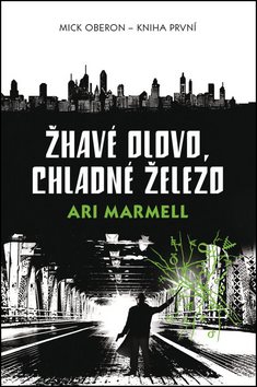Žhavé olovo, chladné železo: Mick Oberon Kniha první