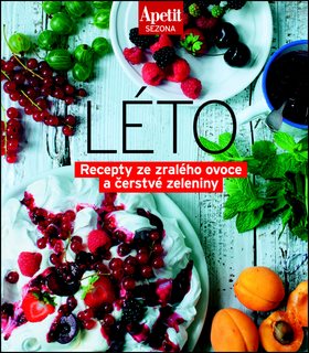 Léto: Recepty ze zralého ovoce a čerstvé zrleniny