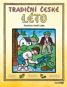 Tradiční české léto: Svátky, zvyky, obyčeje, říkadla, písničky