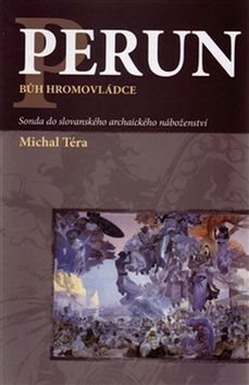 Perun bůh hromovládce: Sonda do slovanského archaického náboženství