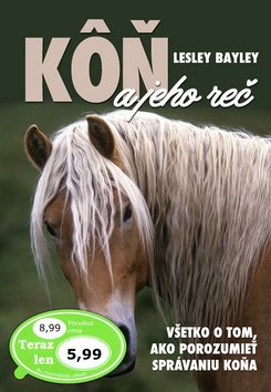 Kôň a jeho reč: Všetko o tom, ako porozumieť správaniu koňa