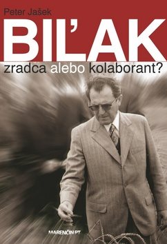 Biľak: Zradca a kolaborant?