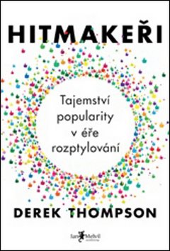 Hitmakeři: Tajemství popularity v éře rozptylování