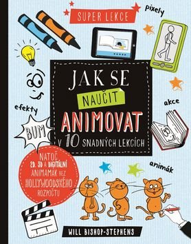 Jak se naučit animovat v 10 snadných lekcích: Super lekce