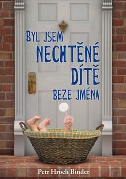 Byl jsem nechtěné dítě beze jména