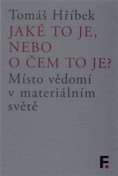 Jaké to je, nebo o čem to je?: Místo vědomí v materiálním světě
