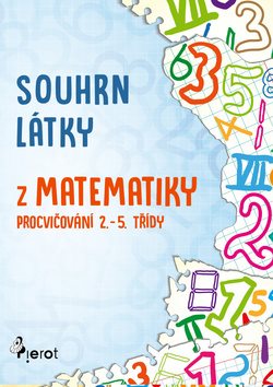 Souhrn látky z matematiky: Procvičování 2.- 5. třídy