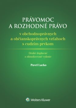 Právomoc a rozhodné právo: v obchodnoprávnych a občianskoprávnych vzťahoch s cudzím prvkom