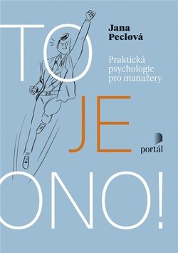 To je ono!: Praktická psychologie pro manažery