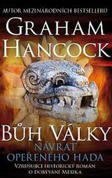 Bůh války Návrat opeřeného hada: Vzrušující historický román o dobývání Mexika
