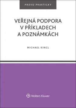 Veřejná podpora v příkladech a poznámkách: právo prakticky
