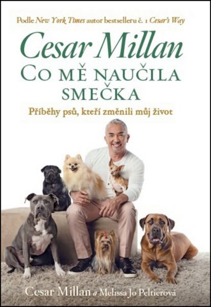 Co mě naučila smečka: Příběhy psů, kteří změnili můj život