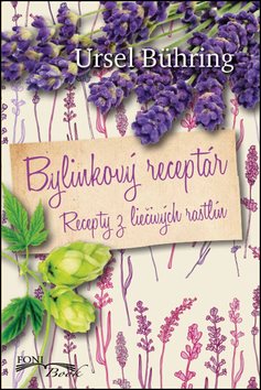 Bylinkový receptár: Recepty z liečivých rastlín