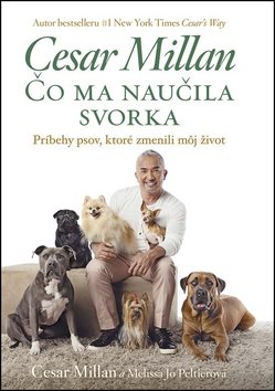 Čo ma naučila svorka: Príbehy psov, ktoré zmenili môj život