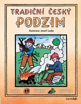Tradiční český podzim: Svátky, zvyky, obyčeje, říkadla, písničky