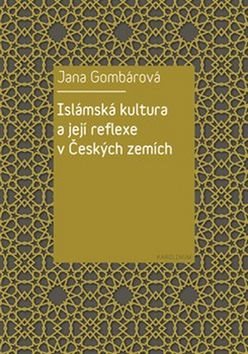 Islámská kultura a její reflexe v Českých zemích
