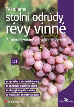 Pěstujeme stolní odrůdy révy vinné: 2., aktualizované a rozšířené vydání