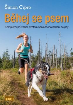 Běhej se psem: Kompletní průvodce světem společného běhání se psy