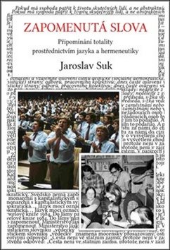 Zapomenutá slova: Připomínání totality prostřednictvím jazyka a hermeneutiky