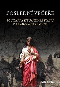 Poslední večeře: Současná situace křesťanů v arabských zemích