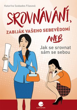Srovnávání, zabiják vašeho sebevědomí: aneb Jak se srovnat sám se sebou