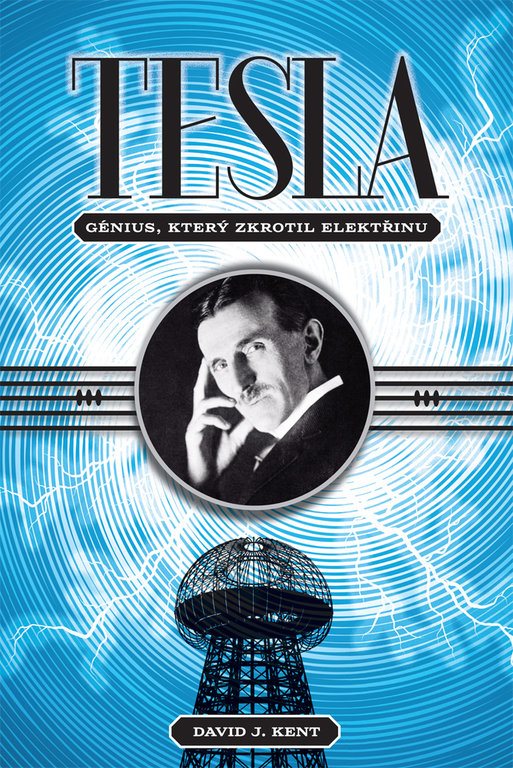 Tesla – génius, který zkrotil elektřinu