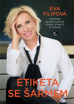 Etiketa se šarmem: Odpovědi na nejčastější otázky etikety 21. století