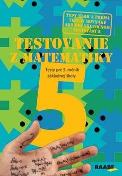 Testovanie z matematiky 5: Testy pre 5. ročník základnej školy