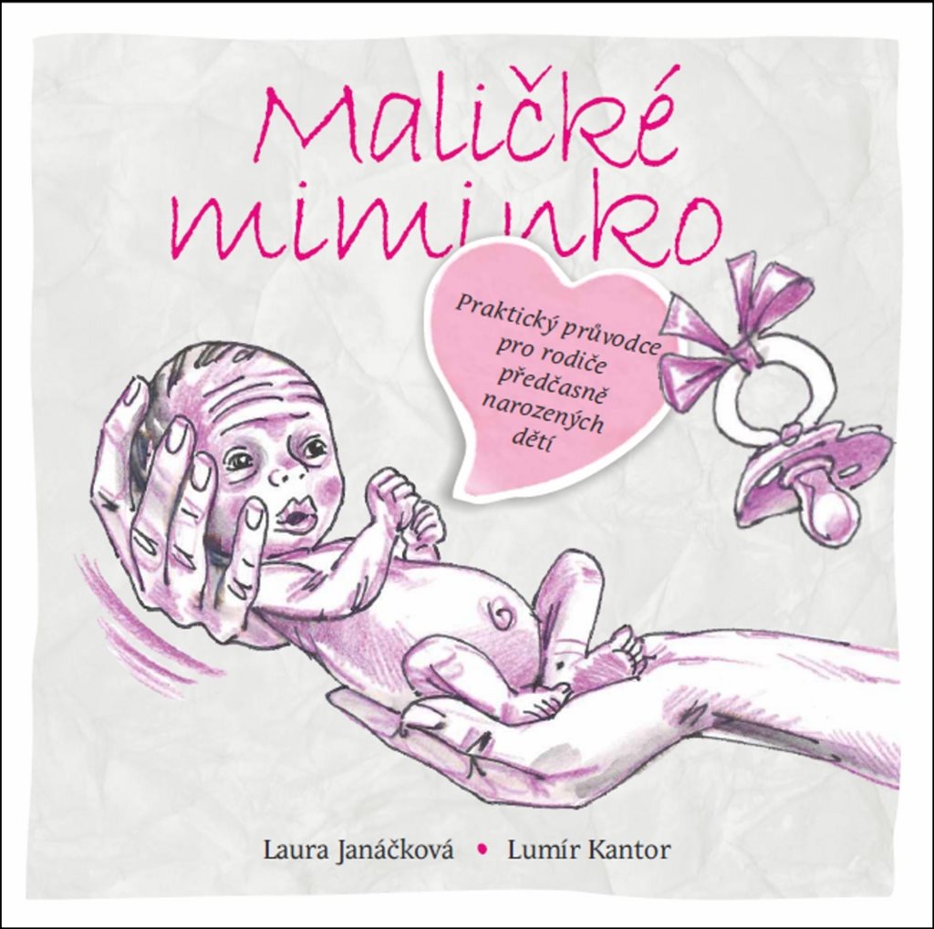 Maličké miminko: Praktický průvodce pro rodiče předčasně narozených dětí