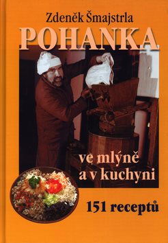 Pohanka ve mlýně a v kuchyni: 151 receptů