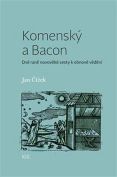 Komenský a Bacon: Dvě raně novověké cesty k obnově vědění