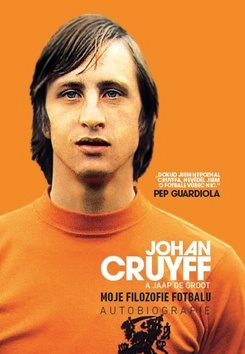 Johan Cruyff Moje filozofie fotbalu: Autobiografie