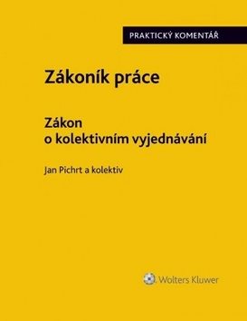 Zákoník práce Zákon o kolektivním vyjednávání: Praktický komentář