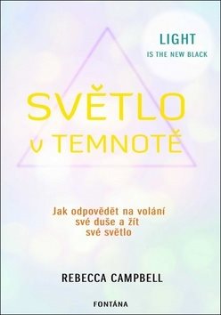 Světlo v temnotě: Jak odpovědět na volání své duše a žít své světlo