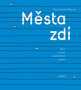 Města zdí: Život a smrt obchodních center