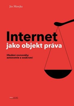 Internet jako objekt práva: Hledání rovnováhy autonomie a soukromí