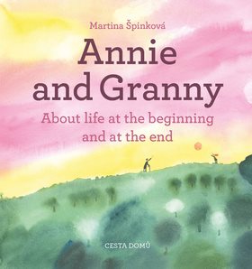 Annie and her Granny: About life at the beginning and at the end