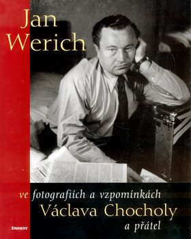 Jan Werich ve fotografiích a  vzpomínkách Václava Chocholy a přátel